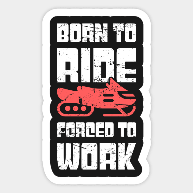 Born To Ride - Funny Snowmobile Design Sticker by MeatMan